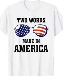 Two Words Made In America Anti Joe Biden Flag Gift TShirt