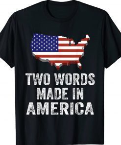 Two Words Made In America USA Flag Unisex TShirt