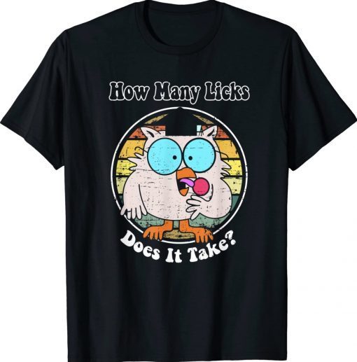 How Many Licks Does It Take Tee Shirt