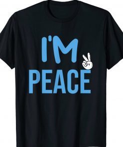 I come in peace I'm peace funny matching couples tee shirt