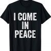 I COME IN PEACE I'M PEACE Couple's Tee Shirt