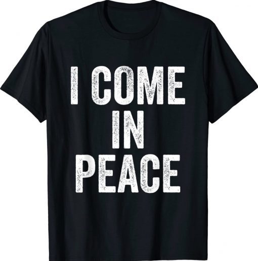 I COME IN PEACE I'M PEACE Couple's Tee Shirt