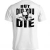 But Did You Die Vintage T-Shirt