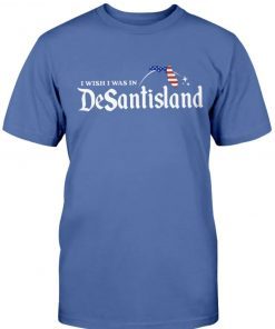 I Wish I Was In DeSantisland 2024 T-Shirt