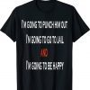 I’m Going To Punch Him Out I’m Going To Go To Jail Nancy Pel Unisex TShirt