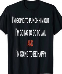 I’m Going To Punch Him Out I’m Going To Go To Jail Nancy Pel Unisex TShirt