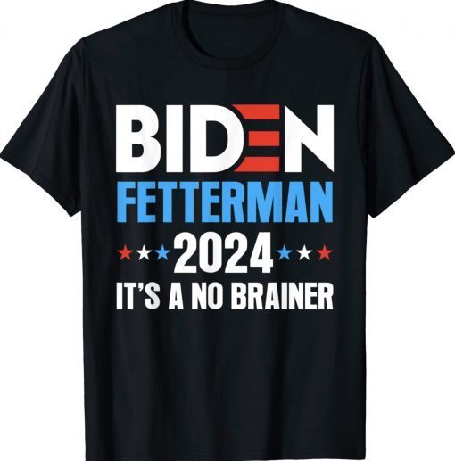 Joe Biden Fetterman It's a No Brainer 2024 TShirt