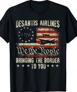 American Flag Desantis Airlines Bringing The Border To You Tee Shirt