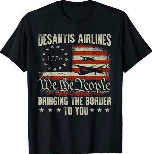 American Flag Desantis Airlines Bringing The Border To You Tee Shirt