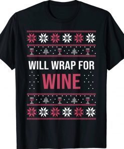 Ugly Christmas Sweater Funny Quote Will Wrap for Wine Tee Shirt