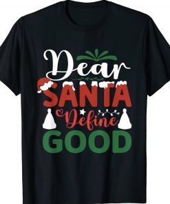 Dear Santa Define Good Funny Christmas Matching Tee Shirt