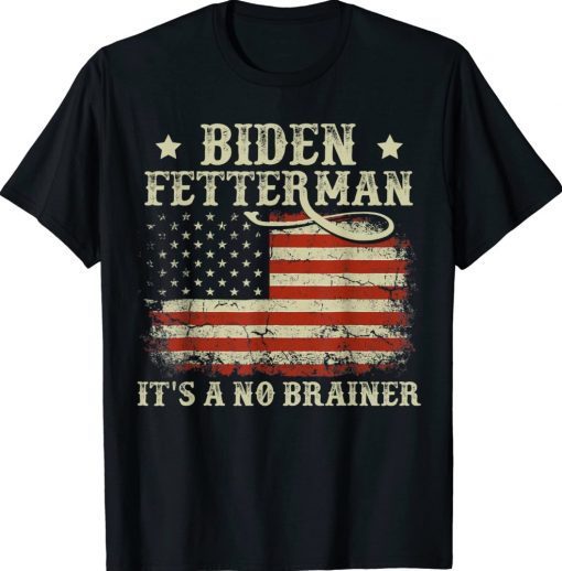 Biden Fetterman 2024 It's a No Brainer Political Biden 2024 TShirt