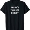 Daddy's Thunder Bucket Tee Shirt
