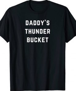 Daddy's Thunder Bucket Tee Shirt