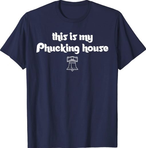 This is my phucking house Philadelphia Philly Baseball Tee Shirt