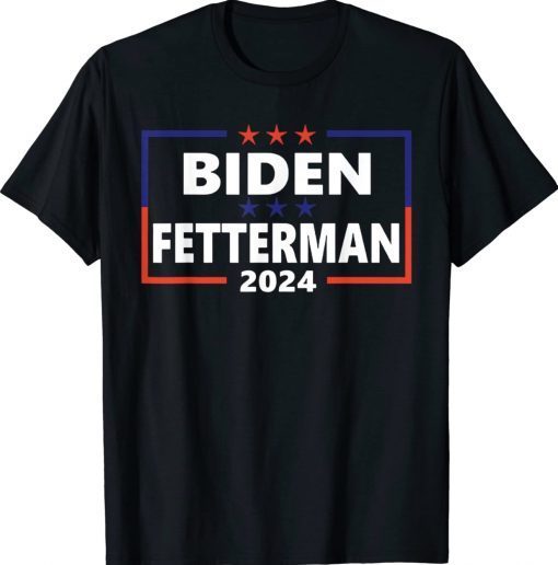 2024 Biden Fetterman Tee Shirt