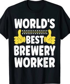 World's Best Brewery Worker Funny Job Title Brewery Worker Tee Shirt