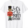 Let's Get This Party Crackin' Nutcracker Xmas Holiday Tee Shirt