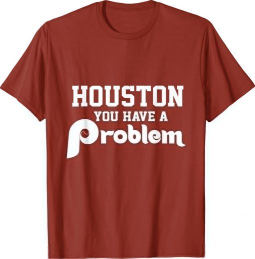 Houston You Have A Problem Jersey Philadelphia Philly 2023 T-Shirt