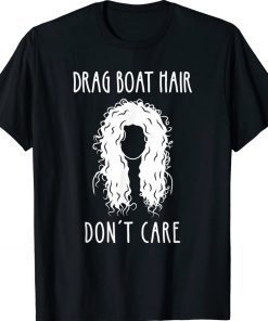 Drag Boat Racing Driver Girl Hair Don't Care Tee Shirt