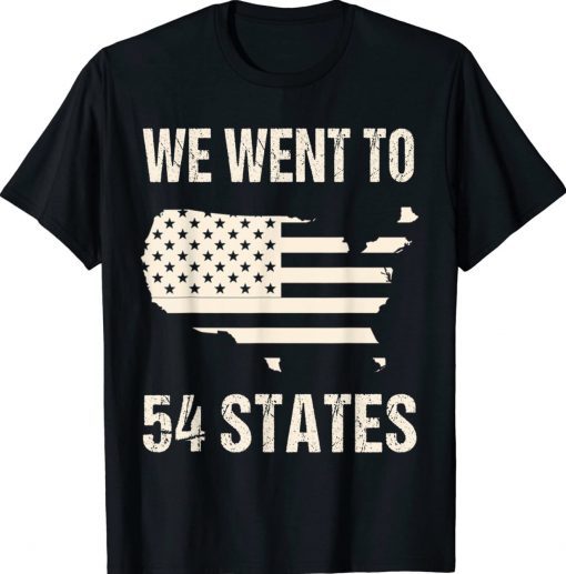 We Went To 54 States USA President Biden Gaff US Flag Tee Shirt
