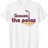 Grease The Poles Philadelphia Unisex Shirts