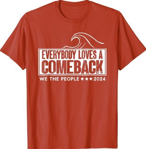 Everybody Loves A Comeback Save America Again Trump 2024 Tee Shirt