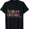 Christian Jesus The Reason Xmas Holiday Season Christmas 2023 TShirt