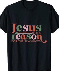 Christian Jesus The Reason Xmas Holiday Season Christmas 2023 TShirt