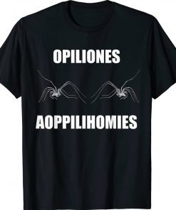 Opiliones aoppilihomies Tee Shirt