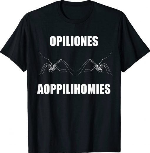 Opiliones aoppilihomies Tee Shirt
