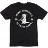 Merry Christmas Ya Filthy Animal Tee Shirt