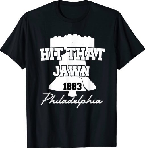 Hit That Jawn Philadelphia 1883 Tee Shirt