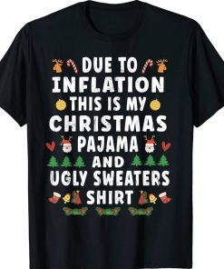 Funny Due to Inflation This Is My Christmas Pajama Tee Shirt