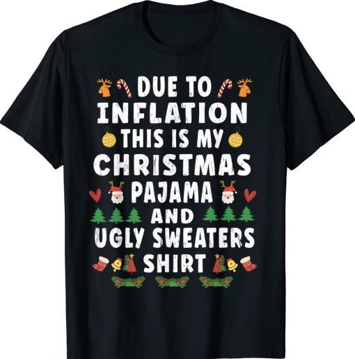 Funny Due to Inflation This Is My Christmas Pajama Tee Shirt