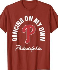 I Keep Dancing on My Own Philly Philadelphia 2023 Tee Shirt