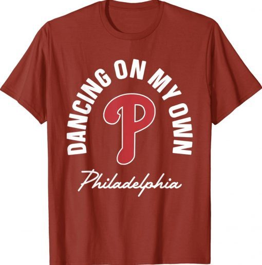 I Keep Dancing on My Own Philly Philadelphia 2023 Tee Shirt