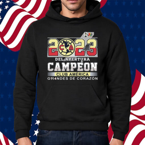 2023 Del Apertura Campeon Club America Grandes De Corazon Shirt Hoodie