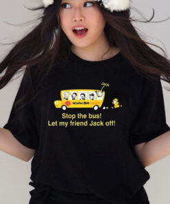 Danny Duncan Stop The Bus Let My Friend Jack Off T Shirt
