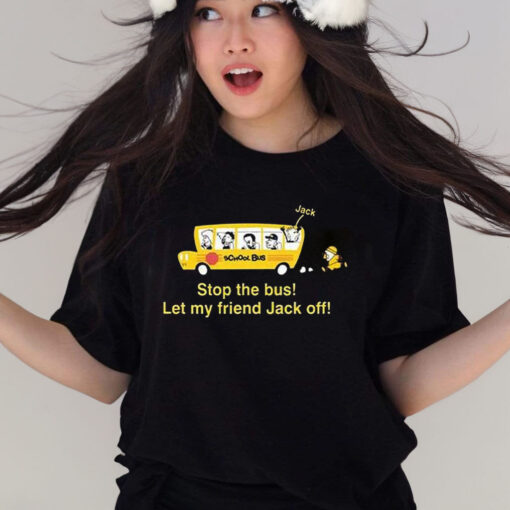 Danny Duncan Stop The Bus Let My Friend Jack Off T Shirt