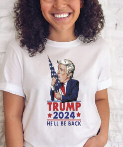 Official trump 2024 He’ll Be Back T Shirt