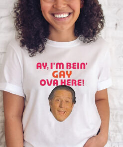 Sean Rinaldi Ay I’m Bein’ Gay Ova Here T Shirt