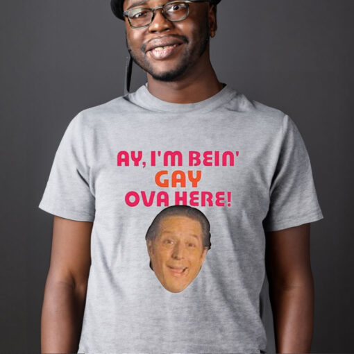 Sean Rinaldi Ay I’m Bein’ Gay Ova Here Tee Shirt