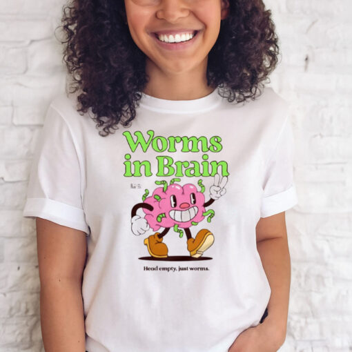 Worms In Brain Head Empty Just Worms T-Shirt