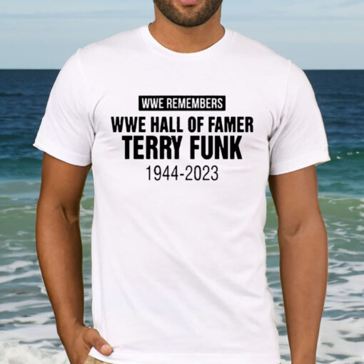 Rip Terry Funk Wwe Remembers Hall Of Famer 1944-2023 Shirt