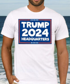 Trump 2024 Headquarters Shirt