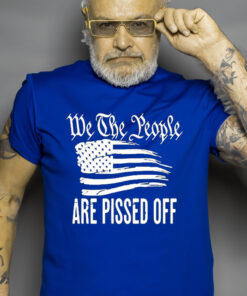 We The People Are Pissed Off Wtp Are Pissed American Flag Unisex Shirt