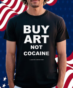 Buy Art Not Cocaine Shirt