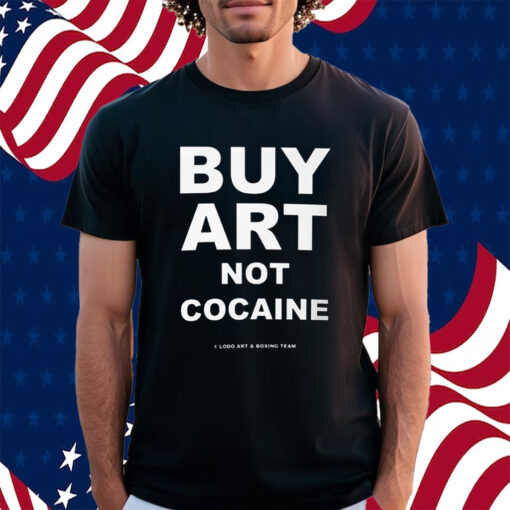 Buy Art Not Cocaine Shirt