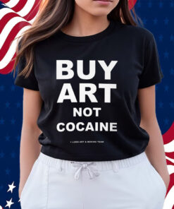 Buy Art Not Cocaine Shirts